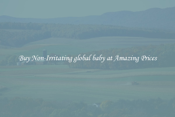 Buy Non-Irritating global baby at Amazing Prices