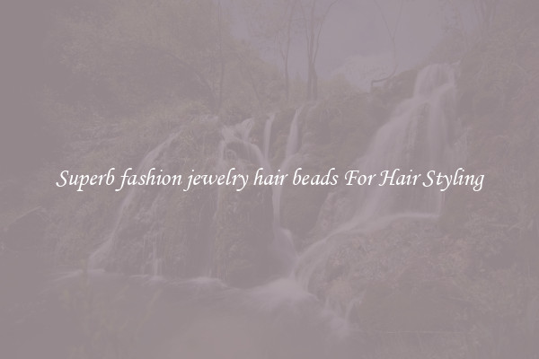 Superb fashion jewelry hair beads For Hair Styling