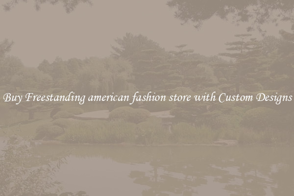 Buy Freestanding american fashion store with Custom Designs