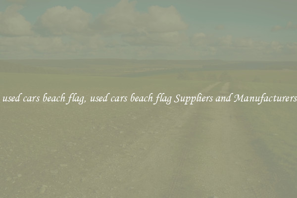 used cars beach flag, used cars beach flag Suppliers and Manufacturers