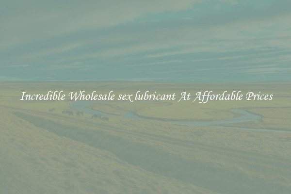 Incredible Wholesale sex lubricant At Affordable Prices