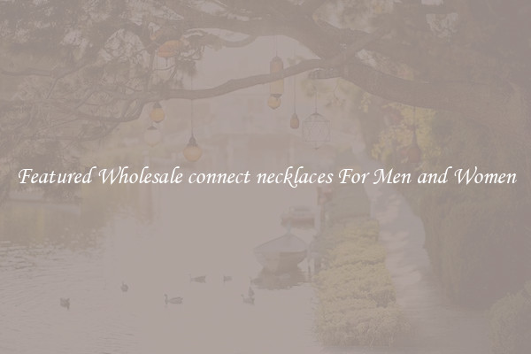 Featured Wholesale connect necklaces For Men and Women