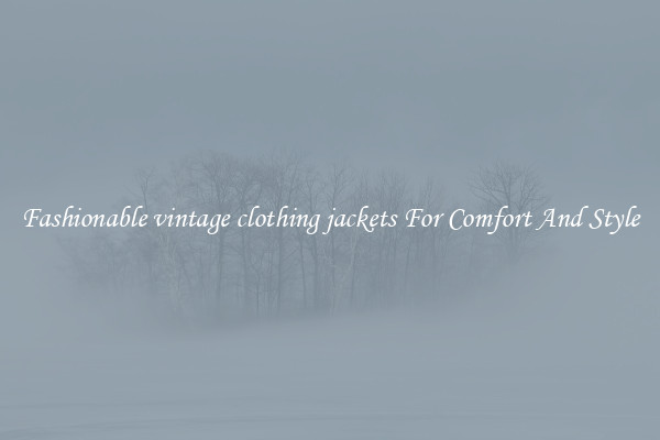Fashionable vintage clothing jackets For Comfort And Style