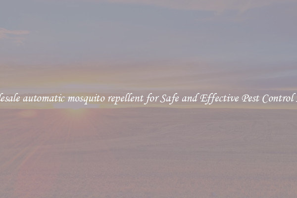 Wholesale automatic mosquito repellent for Safe and Effective Pest Control Needs