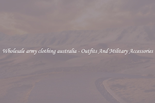 Wholesale army clothing australia - Outfits And Military Accessories