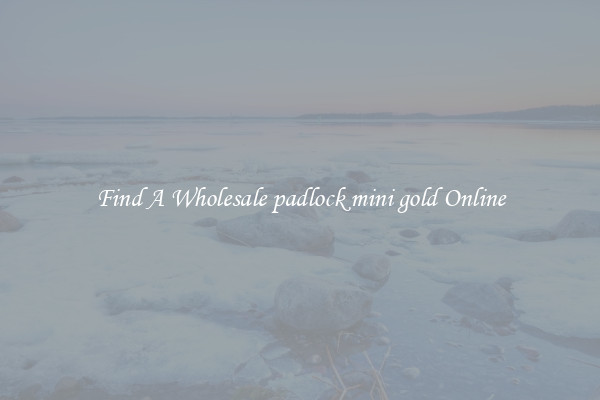Find A Wholesale padlock mini gold Online