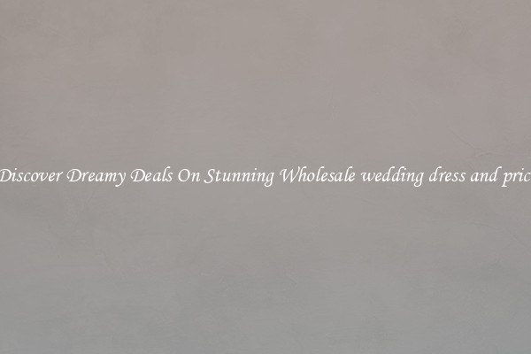 Discover Dreamy Deals On Stunning Wholesale wedding dress and price