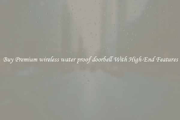Buy Premium wireless water proof doorbell With High-End Features