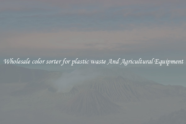 Wholesale color sorter for plastic waste And Agricultural Equipment