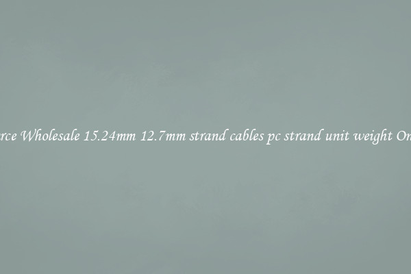 Source Wholesale 15.24mm 12.7mm strand cables pc strand unit weight Online