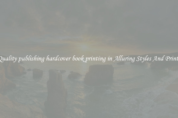 Quality publishing hardcover book printing in Alluring Styles And Prints