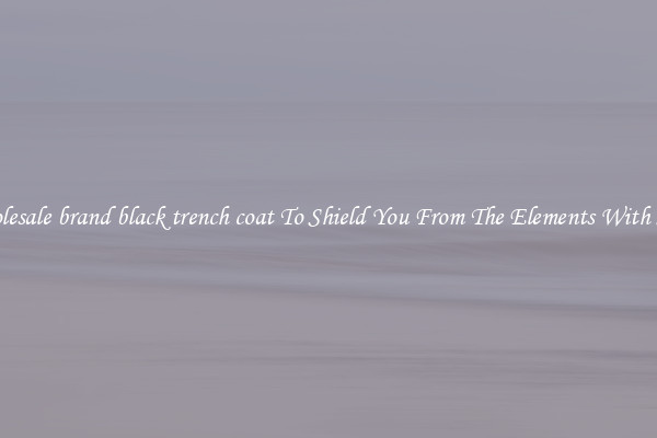 Wholesale brand black trench coat To Shield You From The Elements With Style