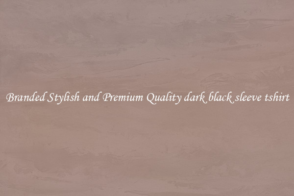Branded Stylish and Premium Quality dark black sleeve tshirt