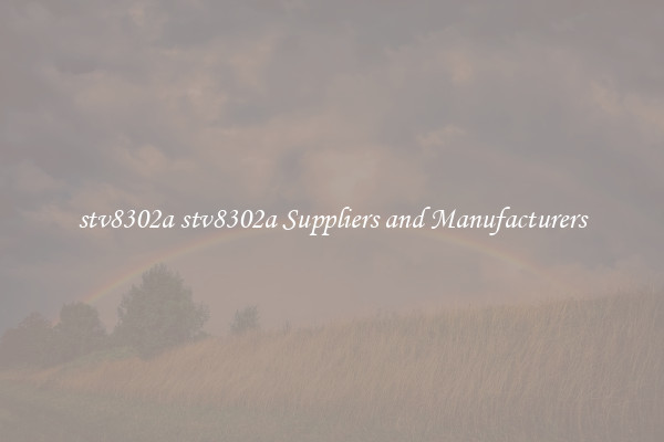 stv8302a stv8302a Suppliers and Manufacturers