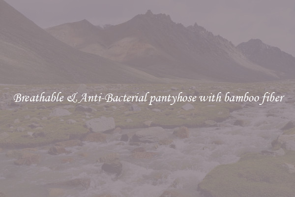 Breathable & Anti-Bacterial pantyhose with bamboo fiber