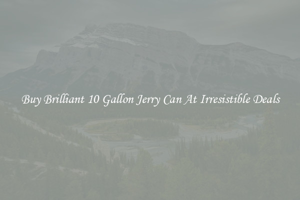 Buy Brilliant 10 Gallon Jerry Can At Irresistible Deals