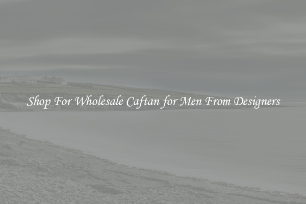Shop For Wholesale Caftan for Men From Designers