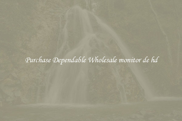 Purchase Dependable Wholesale monitor de hd