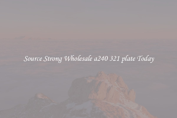 Source Strong Wholesale a240 321 plate Today