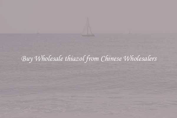Buy Wholesale thiazol from Chinese Wholesalers
