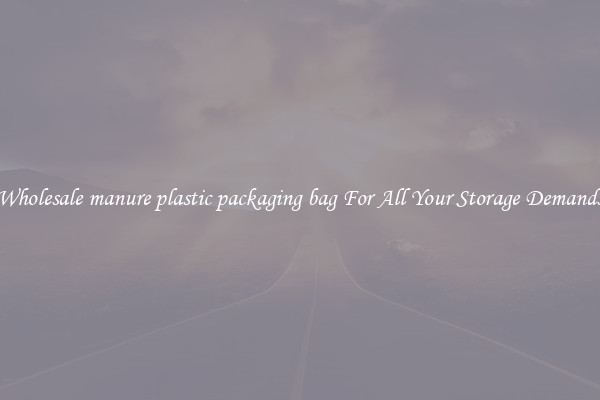 Wholesale manure plastic packaging bag For All Your Storage Demands