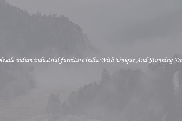 Wholesale indian industrial furniture india With Unique And Stunning Designs