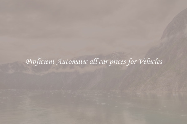 Proficient Automatic all car prices for Vehicles