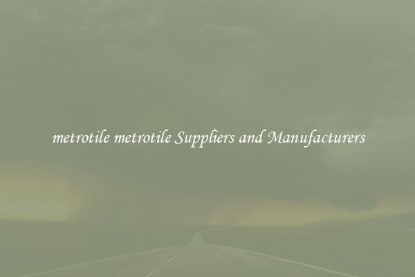 metrotile metrotile Suppliers and Manufacturers