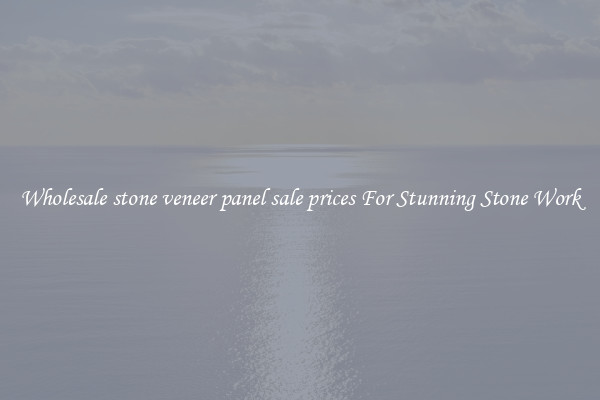 Wholesale stone veneer panel sale prices For Stunning Stone Work