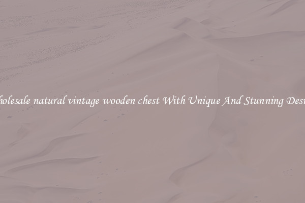 Wholesale natural vintage wooden chest With Unique And Stunning Designs