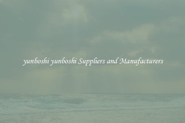yunboshi yunboshi Suppliers and Manufacturers