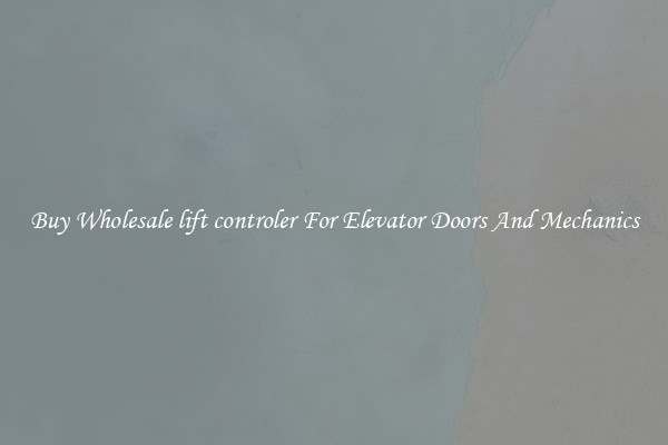 Buy Wholesale lift controler For Elevator Doors And Mechanics