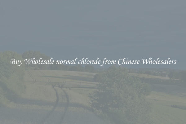 Buy Wholesale normal chloride from Chinese Wholesalers